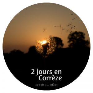Un week-end en Corrèze entre pêche et visites par Fish & Child(ren)